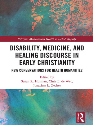 cover image of Disability, Medicine, and Healing Discourse in Early Christianity